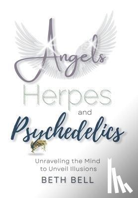 Bell, Beth - Angels, Herpes and Psychedelics