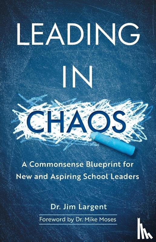 Largent, Jim, Moses, Dr Mike - Leading in Chaos