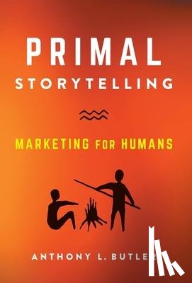 Butler, Anthony L - Primal Storytelling