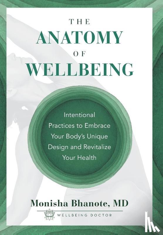 Bhanote, Monisha - The Anatomy of Wellbeing