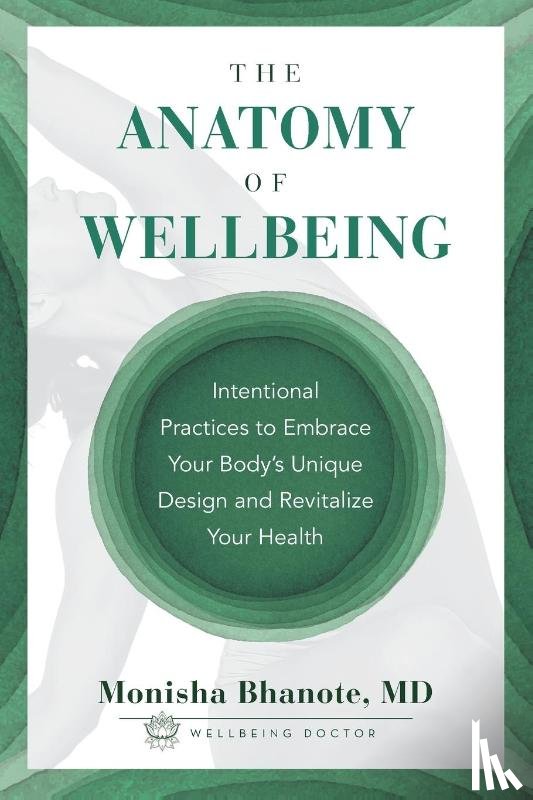 Bhanote, Monisha - The Anatomy of Wellbeing