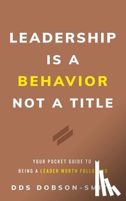 Dobson-Smith, Dds - Leadership Is a Behavior Not a Title