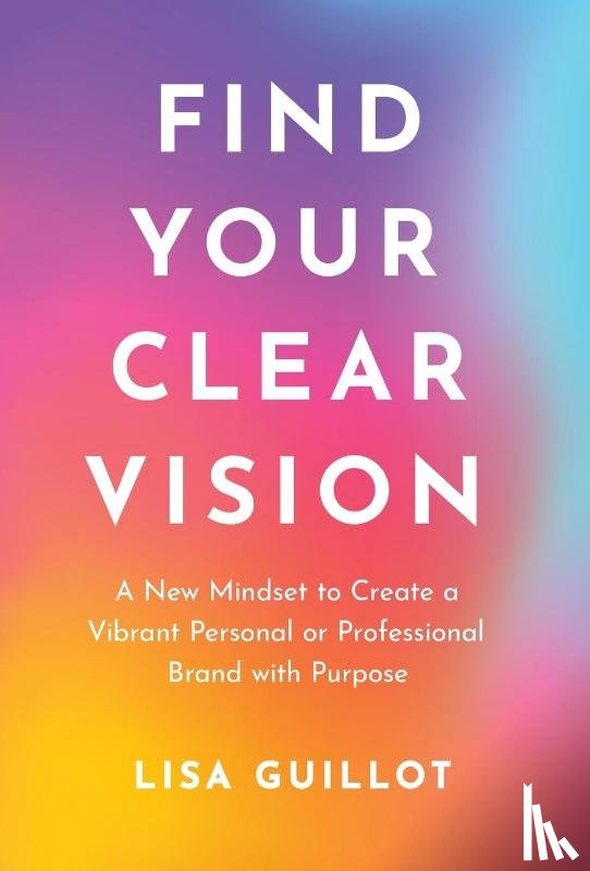 Guillot, Lisa - Guillot, L: Find Your Clear Vision