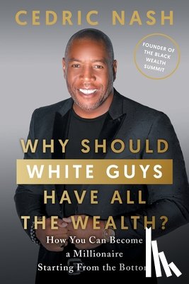 Nash, Cedric - Why Should White Guys Have All the Wealth?