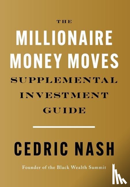 Nash, Cedric - The Millionaire Money Moves Supplemental Investment Guide