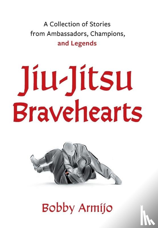 Armijo, Bobby - Armijo, B: Jiu-Jitsu Bravehearts
