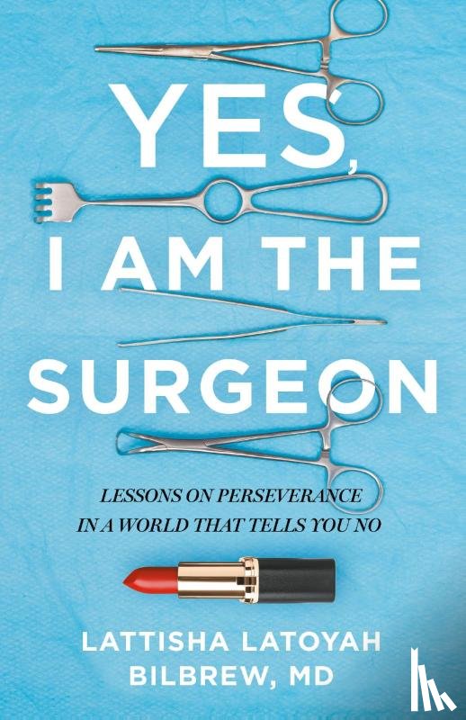Bilbrew, Lattisha Latoyah - Yes, I Am the Surgeon