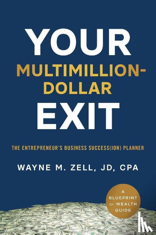Zell, Wayne M. - Your Multimillion-Dollar Exit