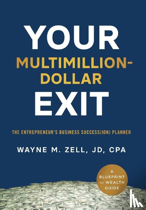 Zell, Wayne M. - Zell, W: Your Multimillion-Dollar Exit