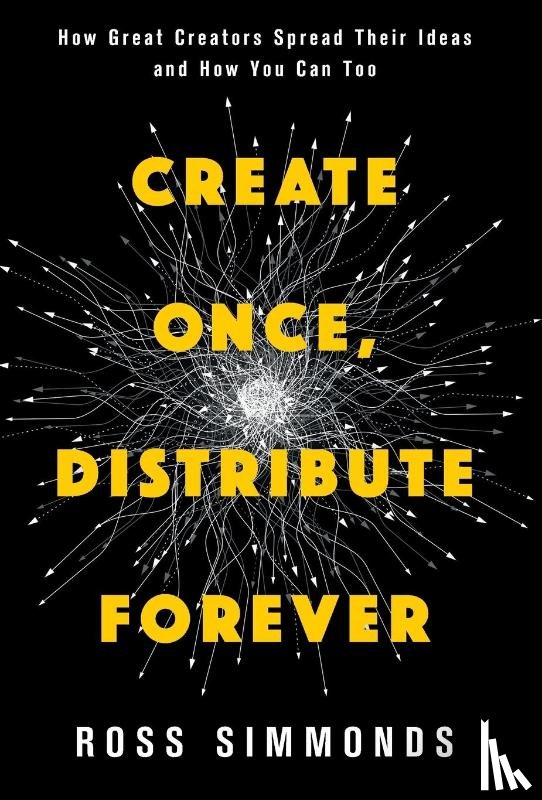Simmonds, Ross - Simmonds, R: Create Once, Distribute Forever