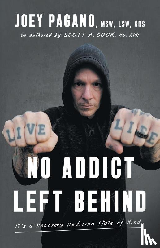 Pagano Msw Lsw Crs, Joey, Cook MD MPH, Scott A. - No Addict Left Behind