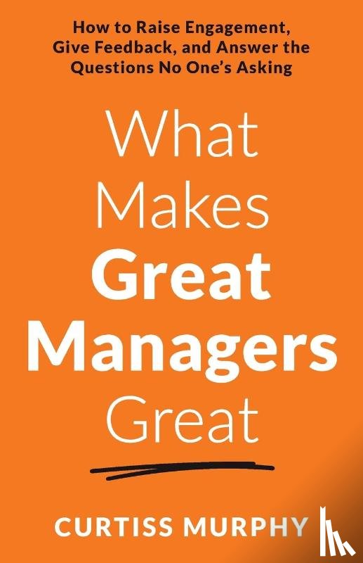 Murphy, Curtiss - What Makes Great Managers Great