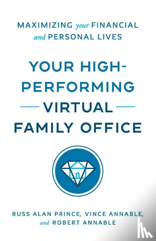 Prince, Russ Alan, Annable, Vince, Annable II, Robert L. - Your High-Performing Virtual Family Office