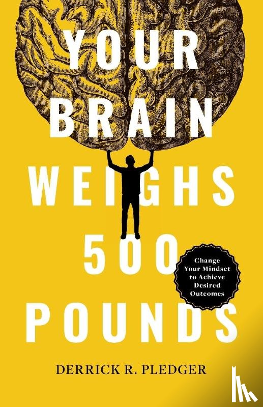 Pledger, Derrick - Your Brain Weighs 500 Pounds