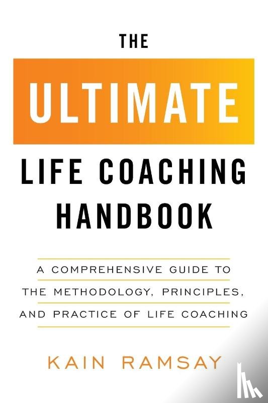 Ramsay, Kain - The Ultimate Life Coaching Handbook