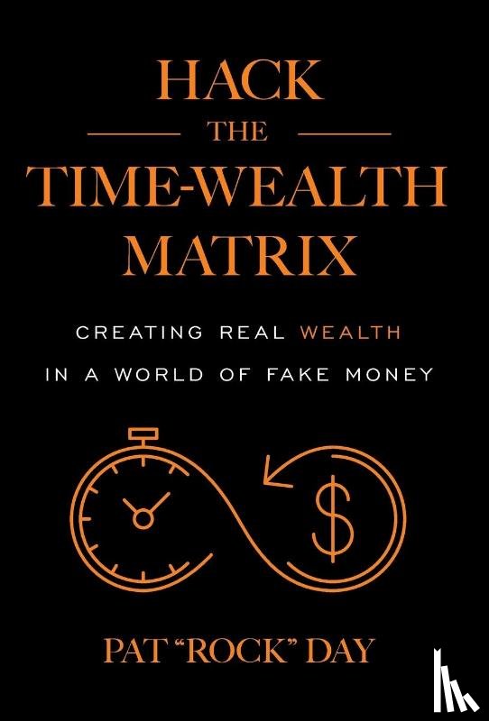 Day, Pat "Rock" - Day, P: Hack the Time Wealth Matrix