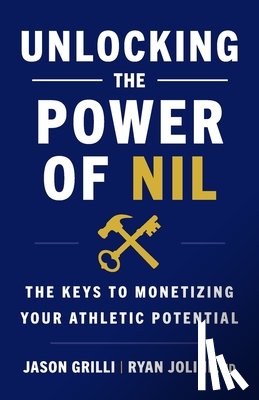 Grilli, Jason - Unlocking the Power of NIL