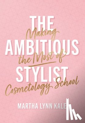 Kale, Martha Lynn - Kale, M: Ambitious Stylist