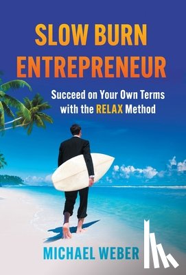 Weber, Michael - Weber, M: Slow Burn Entrepreneur