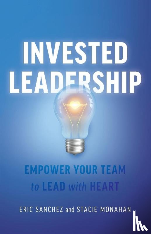 Sanchez, Eric, Monahan, Stacie - Invested Leadership