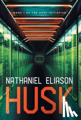 Eliason, Nathaniel - Husk: Book 1 of The Meru Initiative