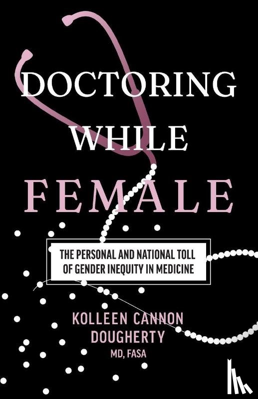 Dougherty, Kolleen Cannon - Doctoring While Female