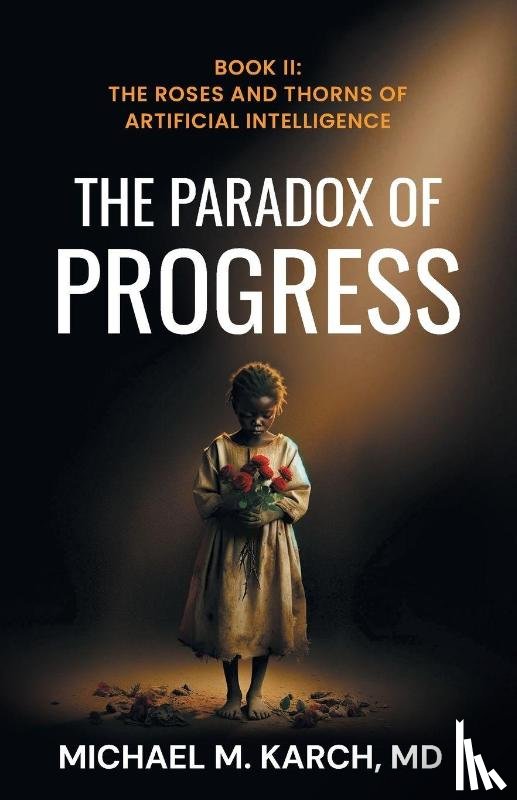 M. Karch MD, Michael - The Paradox of Progress