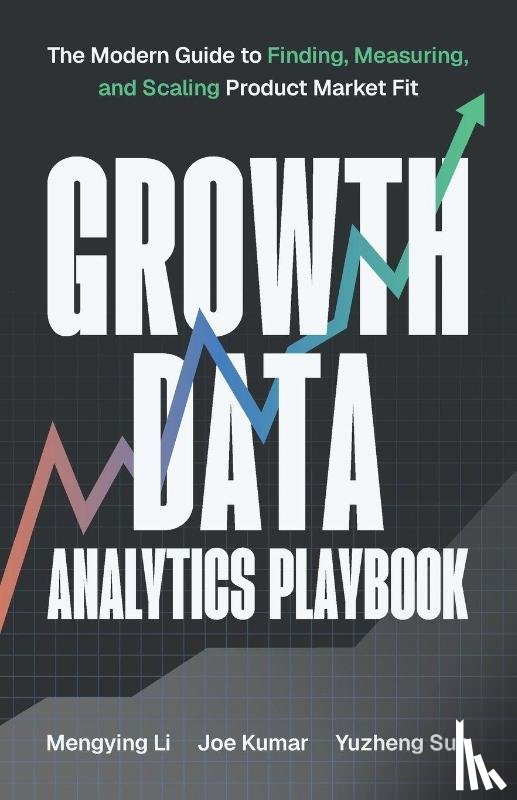 Li, Mengying, Kumar, Joe, Sun, Yuzheng - Growth Data Analytics Playbook