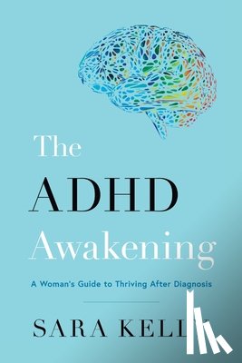 Kelly, Sara - The ADHD Awakening