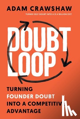 Crawshaw, Adam - The Doubt Loop: Turning Founder Doubt into a Competitive Advantage