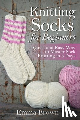 Brown, Emma - Knitting Socks For Beginners