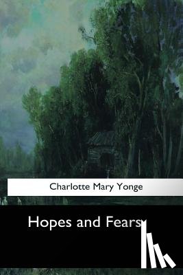 Yonge, Charlotte Mary - Hopes and Fears