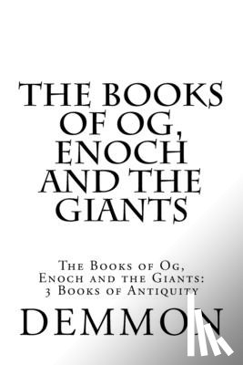 Demmon - The Books of Og, Enoch and the Giants: The Books of Og, Enoch and the Giants: 3 Books of Antiquity
