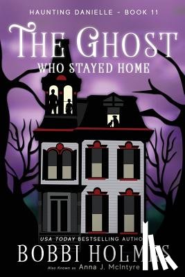 McIntyre, Anna J. - The Ghost Who Stayed Home