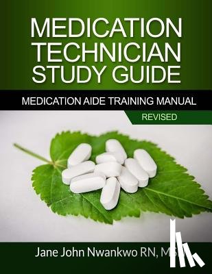 John-Nwankwo, Jane - Medication Technician Study Guide: Medication Aide Training Manual