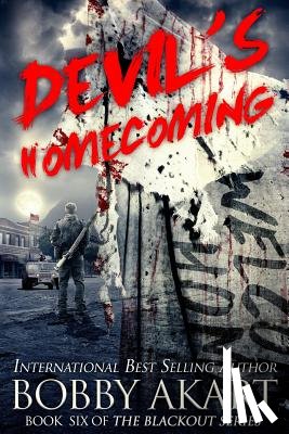 Akart, Bobby - Devil's Homecoming: A Post Apocalyptic Emp Survival Fiction Series