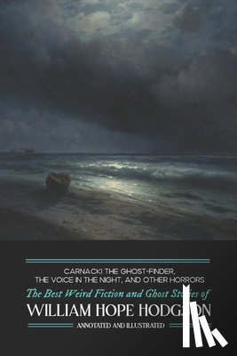 Hodgson, William Hope - Carnacki the Ghost-Finder, The Voice in the Night, and Other Horrors