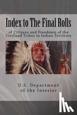 Dawes, Henry Laurens - Index to The Final Rolls: of Citizens and Freedmen of the Civilized Tribes in Indian Territory