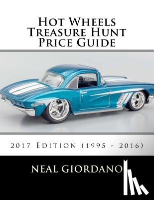 Giordano, Neal - Hot Wheels Treasure Hunt Price Guide: 2017 Edition (1995 - 2016)