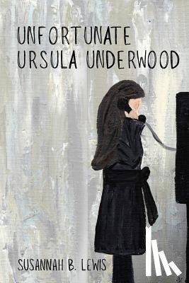Lewis, Susannah B. - Unfortunate Ursula Underwood