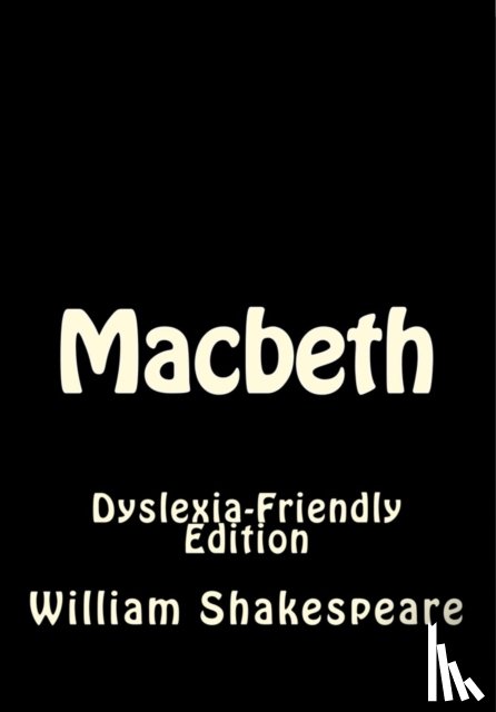 Shakespeare, William - Macbeth: Dyslexia-Friendly Edition