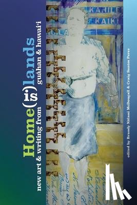 Perez, Craig Santos - Home(is)lands: New Art and Writing from Guahan and Hawaii