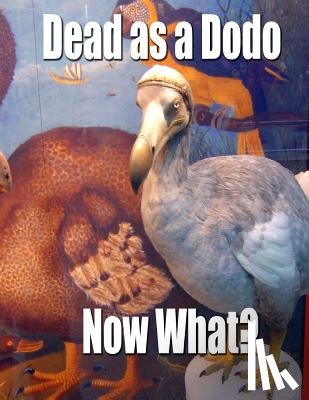 Van Gouache, Vincent - Dead as a Dodo - Now What?: Important Info You'll Need Once I'm Gone