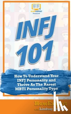 Rossum, Lindsay - Infj 101: How to Understand Your INFJ Personality and Thrive as the Rarest MBTI Personality Type