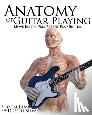 Lamb, John - Anatomy of Guitar Playing: Move Better, Feel Better, Play Better
