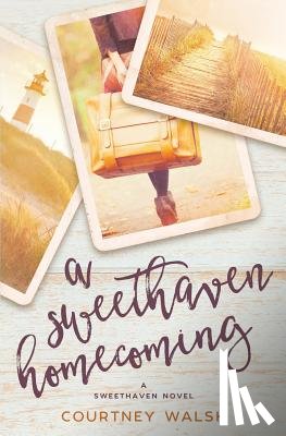 Walsh, Courtney - A Sweethaven Homecoming