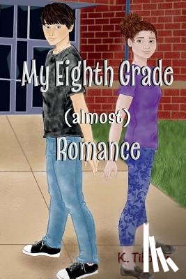 Tibbetts, K. - My Eighth Grade (almost) Romance