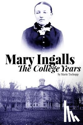 Tschopp, Marie - Mary Ingalls - The College Years