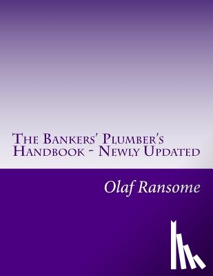 Ransome, Olaf - The Bankers' Plumber's Handbook - Newly Updated: Control in banks. How to do operations properly.