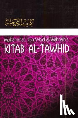 Ibn Abdul-Wahhaab, Muhammad - Kitaab At-Tawheed: The Book of Tawheed: [Original Version's English Translation]
